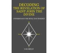 O M Kelly Decoding the Revelation of Saint John the Divine (Tascabile)