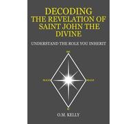 O M Kelly Decoding the Revelation of Saint John the Divine (Tascabile)