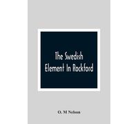 O M Nelson The Swedish Element In Rockford (Tascabile)