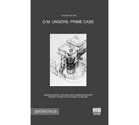 O.M. Ungers. Prime case. Ungers Archiv fur Architekturwissenschaft, Archivi storici Politecnico di Milano. Ediz. italiana e inglese