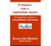 O macaco com o esplêndido manto.: Da fragilidade original à consciência universal.