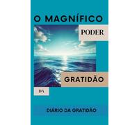 O Magnifico Poder da Gratidão: Diario da Gratidão