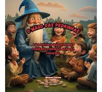 O Mago das Pedrinhas: Uma história mágica sobre pequenos poderes e grandes corações.