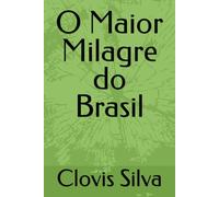 O Maior Milagre do Brasil: O Segredo do Vale