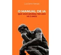 O MANUAL DA IA QUE VOCÊ DEVERIA TER LIDO HÁ 2 ANOS