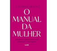 O manual da mulher: Um passo a passo para você construir o seu legado
