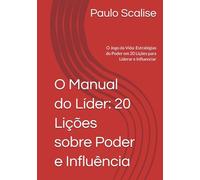 O Manual do Líder: 20 Lições sobre Poder e Influência