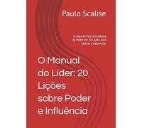 O Manual do Líder: 20 Lições sobre Poder e Influência