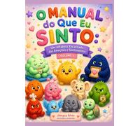 O Manual do Que Eu Sinto: Um Alfabeto Encantado das Emoções e Sentimentos