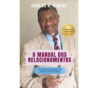 O Manual dos Relacionamentos: A força do movimento de pensar, sentir e agir