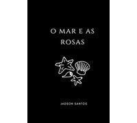 O mar e as rosas