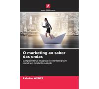 O marketing ao sabor das ondas: Compreender as mudanças no marketing num mundo em constante evolução