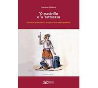 O mastrillo e 'a ' rattacasa. Venditori ambulanti e artigiani di strada napoletani
