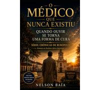 O MÉDICO QUE NUNCA EXISTIU: Quando ouvir se torna uma forma de cura