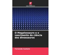 O Megalossauro e o nascimento da ciência dos dinossauros