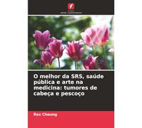 O melhor da SRS, saúde pública e arte na medicina: tumores de cabeça e pescoço