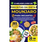 O MELHOR LIVRO DE RECEITAS DA DIETA MOUNJARO PARA INICIANTES: Refeições saudáveis e saborosas projetadas para apoiar sua jornada de perda de peso, ... de refeições com instruções fáceis de seguir