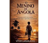 O Menino de Angola: Memórias de Resiliência e Reconstrução