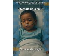 O Menino do Leito 09: O poder da oração