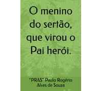O menino do sertão, que virou o Pai herói.