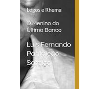 O Menino do Último Banco: Logos e Rhema