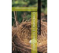 O MENINO E O PÁSSARO: APRENDER A AMAR É SABER DEIXAR IR: 1