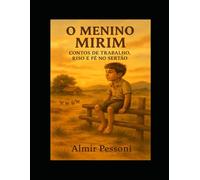 O Menino Mirim: Contos de Trabalho, Riso e Fé no Sertão