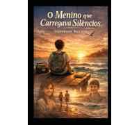 O MENINO QUE CARREGAVA SILÊNCIOS