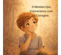 O Menino que conversava com a Coragem