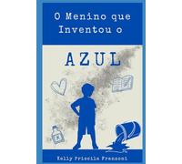 O Menino Que Inventou o Azul