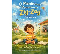 O Menino Que Pensava em Zig-Zag: Nem todo pensamento anda em linha reta