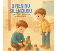 O Menino Silencioso: Uma história sobre amizade e compreensão