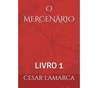 O MERCENÁRIO: LIVRO 1