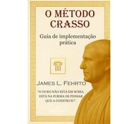O Método Crasso: Guia de implementação prática: 3