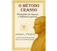 O Método Crasso: Planejador de riqueza e influência pessoal
