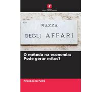 O método na economia: Pode gerar mitos?