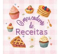 O meu caderno de receitas: Caderno a cores para escrever receitas - espaço para 100 pratos deliciosos com indíce