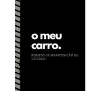 o meu carro. registo de manutenção do veículo.: Organiza e acompanha todas as revisões e serviços do teu veículo | Preto & Branco | 11x8.5 | + de 100 páginas