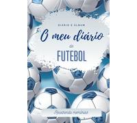 O MEU DIÁRIO DE FUTEBOL | Livro motivacional | Conteúdo: a minha equipa, conselhos do meu treinador, recordações, fotos, equipas/jogadores/estádios favoritos, detalhes dos jogos.