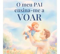 O MEU PAI ENSINA-ME A VOAR: a importância do amor paterno