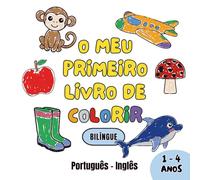 O Meu Primeiro Livro de Colorir - Bilíngue: Português - Inglês para crianças de 1 a 4 anos