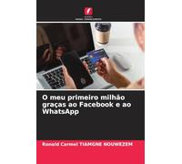 O meu primeiro milhão graças ao Facebook e ao WhatsApp