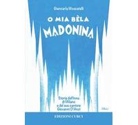O mia bèla Madonina. Alla scoperta dell'inno di Milano e del suo autore Giovanni D'Anzi