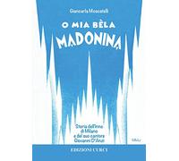 O mia bèla Madonina. Alla scoperta dell'inno di Milano e del suo autore Giovanni D'Anzi