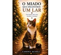 O MIADO QUE ENCONTROU UM LAR: Uma história sobre amor, encontros e recomeços