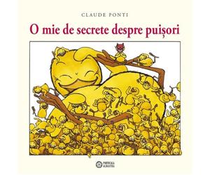 O mie de secrete despre puisori - Claude Ponti