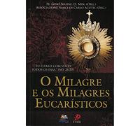 O Milagre e os Milagres Eucarísticos