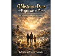 O Mistério de Deus e as Perguntas do Povo: Fé, Sofrimento e a Busca por Sentido