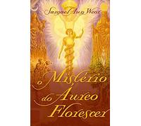 o misterio do aureo florescer samael aun weor edico 2021 Ed. 2021