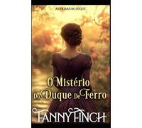 O Mistério Do Duque De Ferro: Romance Histórico Regencial